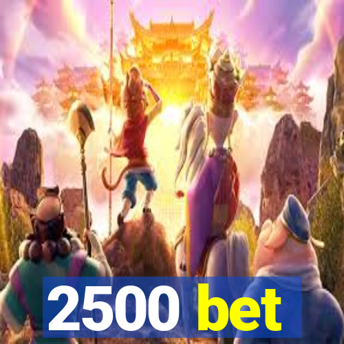 2500 bet